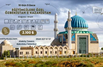 Eğitimcilere Özel Özbekistan & Kazakistan Kültür Seyahati