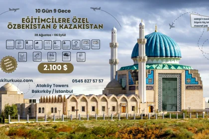 Eğitimcilere Özel Özbekistan & Kazakistan Kültür Seyahati